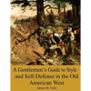 A Gentlemen's Guide to Style and Self-Defense in the Old American West - Paperback