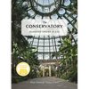 The Conservatory: Gardens Under Glass - Hardcover