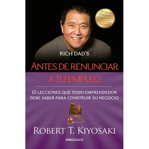 Antes de Renunciar A Tu Empleo = Rich Dad's Before You Quit Your Job - Paperback