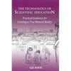 The Technology of Scientific Education: Practical Guidance for Creating a True Natural Reality - Paperback