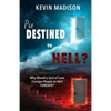 Predestined to Hell?: Why Would a God of Love Consign People to Hell FOREVER? - Paperback
