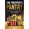 The Prepper's Pantry: Nutritional Bulk Food Prepping to Maintain a Healthy Diet and a Strong Immune System to Survive Any Crisis - Paperback