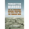 Forgotten Warriors: The 1st Provisional Marine Brigade, the Corps Ethos, and the Korean War - Paperback