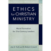 Ethics for Christian Ministry: Moral Formation for Twenty-First-Century Leaders - Paperback