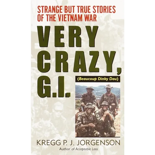 Very Crazy, G.I.!: Very Crazy, G.I.!: Strange but True Stories of the Vietnam War - Mass Market Paperbound