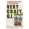Very Crazy, G.I.!: Very Crazy, G.I.!: Strange but True Stories of the Vietnam War - Mass Market Paperbound