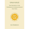 Una Voce: The History of the Foederatio Universalis Una Voce - Paperback
