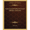 Some Learned Fables For Good Old Boys And Girls - Paperback