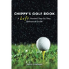 Chippy's Golf Book: A Left Handed Step By Step Reference Manual - Paperback