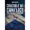 Crucible of Conflict: Three Centuries of Border War - Paperback