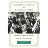 Crossing the Water and Keeping the Faith: Haitian Religion in Miami - Paperback
