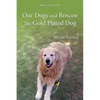 Our Dogs and Roscoe the Gold Plated Dog: The Life Story of Our Golden Retriever - Paperback