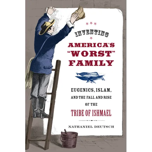Inventing America's Worst Family: Eugenics, Islam, and the Fall and Rise of the Tribe of Ishmael - Paperback