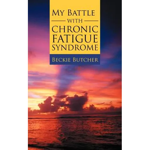 My Battle with Chronic Fatigue Syndrome - Paperback