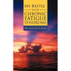 My Battle with Chronic Fatigue Syndrome - Paperback