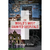 The World's Most Haunted Hospitals: True-Life Paranormal Encounters in Asylums, Hospitals, and Institutions - Paperback