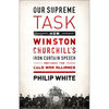 Our Supreme Task: How Winston Churchill's Iron Curtain Speech Defined the Cold War Alliance - Paperback
