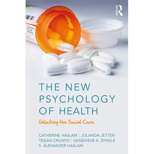 The New Psychology of Health: Unlocking the Social Cure - Paperback
