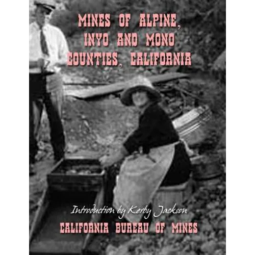 Mines of Alpine, Inyo and Mono Counties, California - Paperback