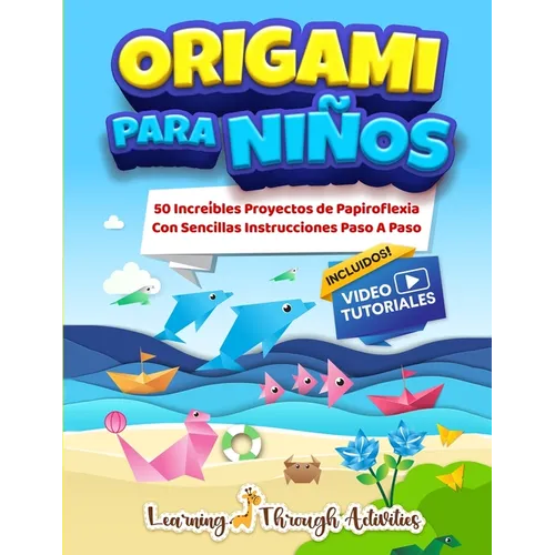 Origami Para Niños: 50 Increíbles Proyectos De Papiroflexia Con Sencillas Instrucciones Paso A Paso - Paperback
