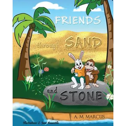 FRIENDS through SAND and STONE: Children's Picture Book On The Value Of Forgiveness And Friendship - Paperback