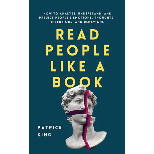 Read People Like a Book: How to Analyze, Understand, and Predict People's Emotions, Thoughts, Intentions, and Behaviors - Paperback
