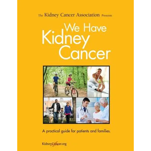 We Have Kidney Cancer (2017): A practical guide for patients and families - Paperback