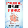 Oppositional Defiant Disorder: A Cutting-Edge Method for Recognizing and Guiding Your O.D.D Child Towards Success (2022 Guide for Beginners) - Paperback