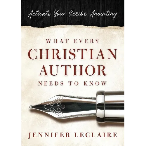 What Every Christian Writer Needs to Know: Activate Your Scribe Anointing - Paperback