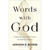 Words with God: Trading Boring, Empty Prayer for Real Connection - Paperback
