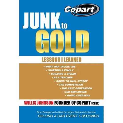 Junk to Gold: From Salvage to the World's Largest Online Auto Auction - Hardcover