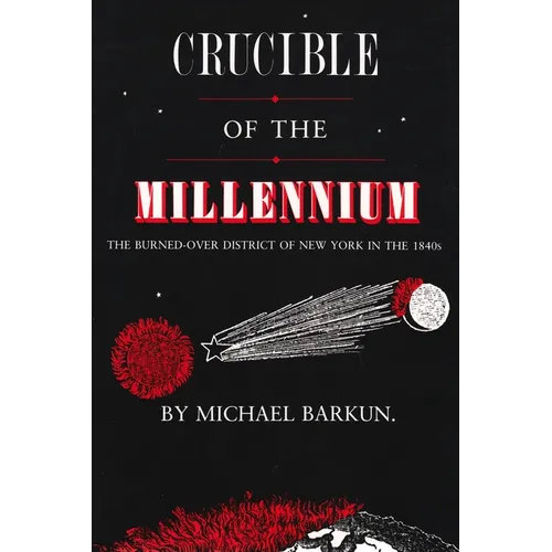 Crucible of the Millennium: The Burned-Over District of New York in the 1840s - Paperback