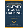 Military House Hacking: How to Earn Passive Income and Create Generational Wealth - Paperback