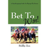 Bet to Win! a Handicapping Guide to Playing the Horses - Paperback