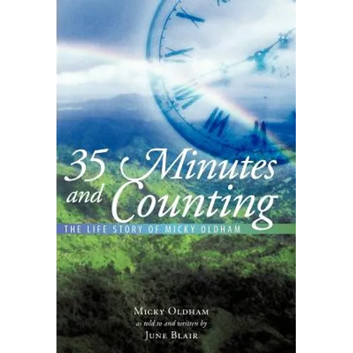 35 Minutes and Counting: The Life Story of Micky Oldham - Hardcover