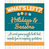 What's Left? Holidays & Seasons: A word game puzzle book that reveals fun or inspiring quotations - Paperback