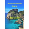 Discover Norfolk Island: "A Complete Travel Guide Revealing the Pacific Ocean's Hidden Gem" - Paperback