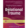 Treating Adult Children of Relational Trauma: 85 Experiential Interventions to Heal the Inner Child and Create Authentic Connection in the Present - Paperback