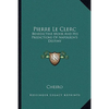 Pierre Le Clerc: Benedictine Monk And His Predictions Of Napoleon's Destiny - Paperback