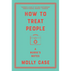 How to Treat People: A Nurse's Notes - Paperback
