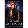 A Farewell to Woodmyst: The Woodmyst Chronicles Book X - Paperback