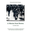 A Marine From Boston: A first person story of a US Marine in World War II - Boot Camp-Samoa-Guadalcanal-Bougainville - Hardcover