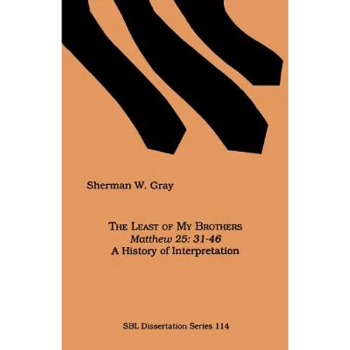The Least of My Brothers: Matthew 25:31-46, A History of Interpretation - Paperback