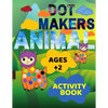 Animal Dot Makers Activity Book Ages +2: Animal Dot Markers Coloring Book for kids, toddlers and preschool, Easy Guided BIG DOTS, Art Paint Activity C - Paperback