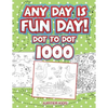 Any Day Is Fun Day!: Dot To Dot 1000 - Paperback