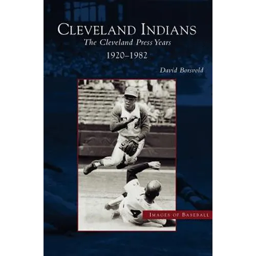 Cleveland Indians: The Cleveland Press Years, 1920-1982 - Hardcover