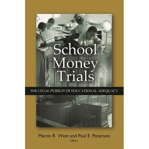 School Money Trials: The Legal Pursuit of Educational Adequacy - Paperback