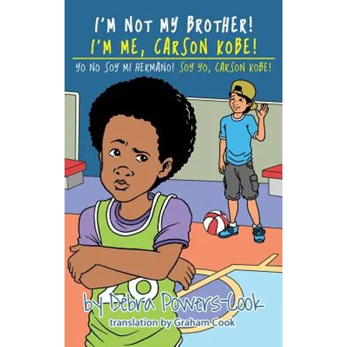 I'm Not My Brother! I'm Me, Carson Kobe!: Yo No Soy Mi Hermano! So Yo, Carson Kobe! - Hardcover