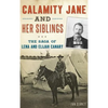 Calamity Jane and Her Siblings: The Saga of Lena and Elijah Canary - Hardcover