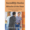 Incredible Stories of Miracles at the Door - Paperback